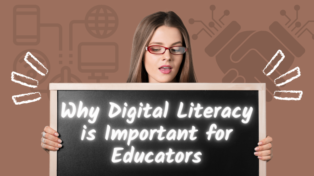 Why Digital Literacy is Important for Educators