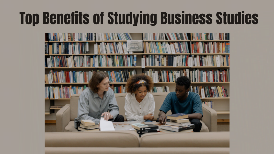 Top Benefits of Studying Business Studies