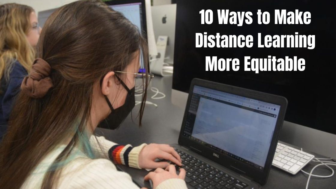 10 Ways to Make Distance Learning More Equitable
