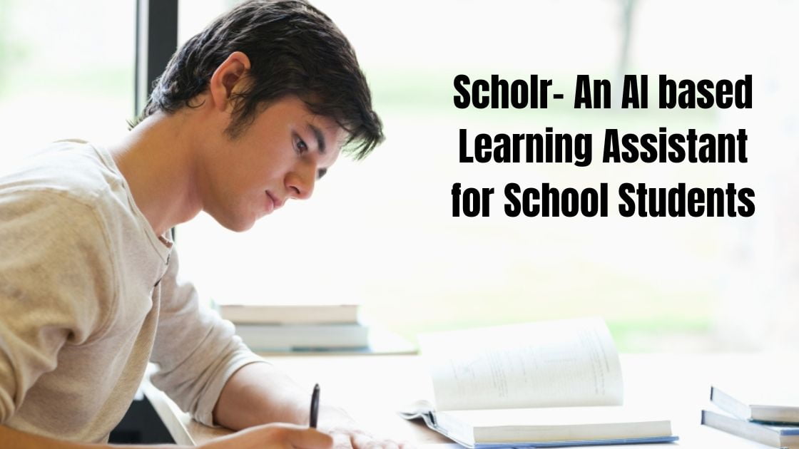 Scholr- An AI based Learning Assistant for School Students