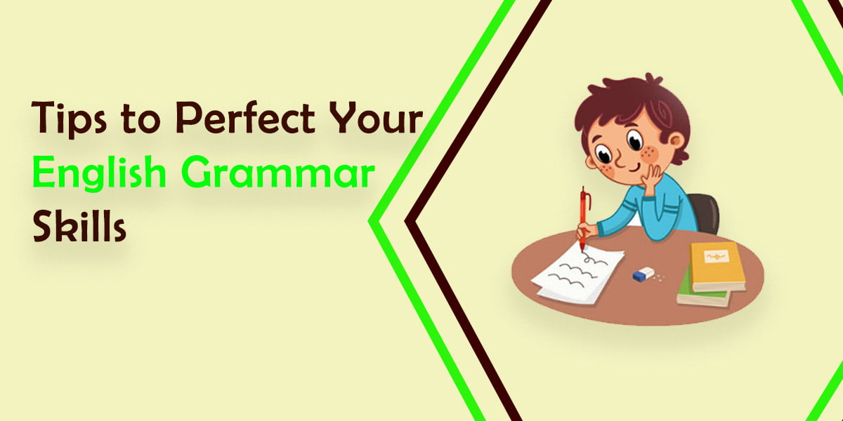 Tips to Perfect Your English Grammar Skills