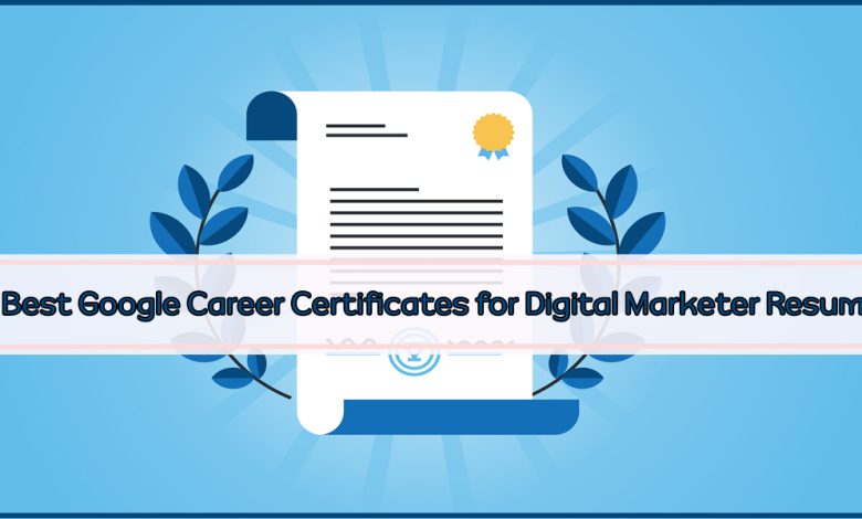 Best Google Career Certificates for Digital Marketer Resume