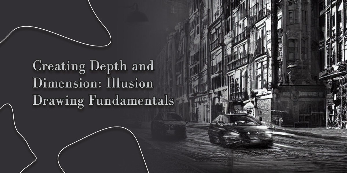 Creating Depth and Dimension: Illusion Drawing Fundamentals