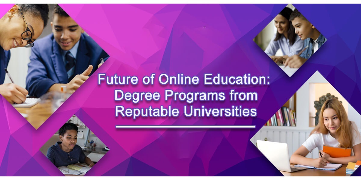 Future of Online Education: Degree Programs from Reputable Universities