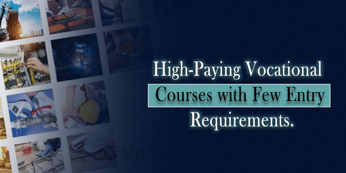 High-Paying Vocational Courses with Few Entry Requirements