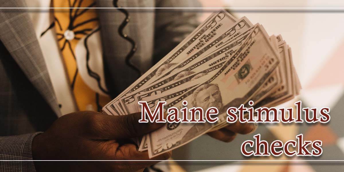States Considering Stimulus Checks 2023 Eligibility Criteria 4 Maine