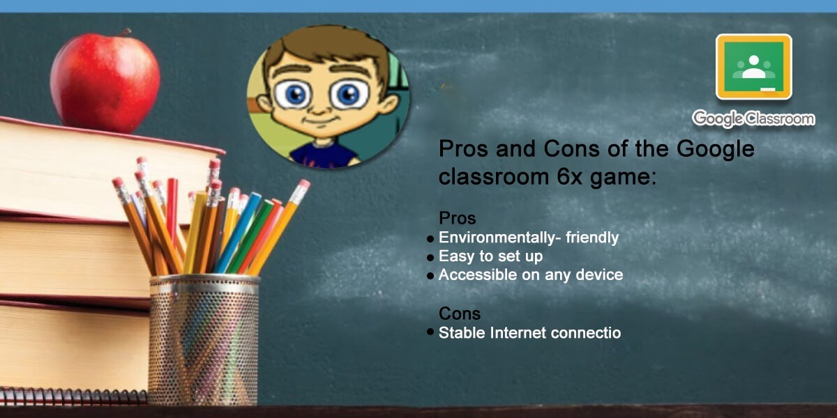 Insights of Google Classroom 6x game 5 Pros and Cons of the Google classroom 6x game