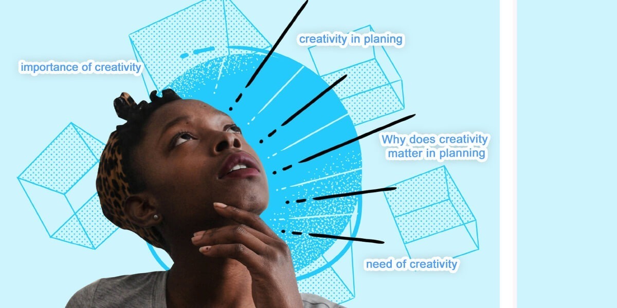 How To Develop Creativity In Planning and Why Do We Need It? 2 Creativity In Planning