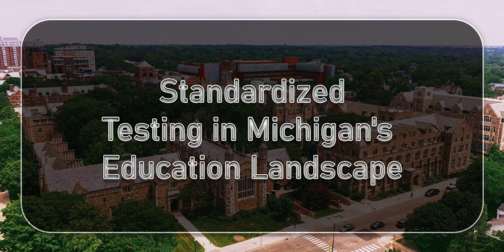 Role of Standardized Testing in Michigan's Education Landscape