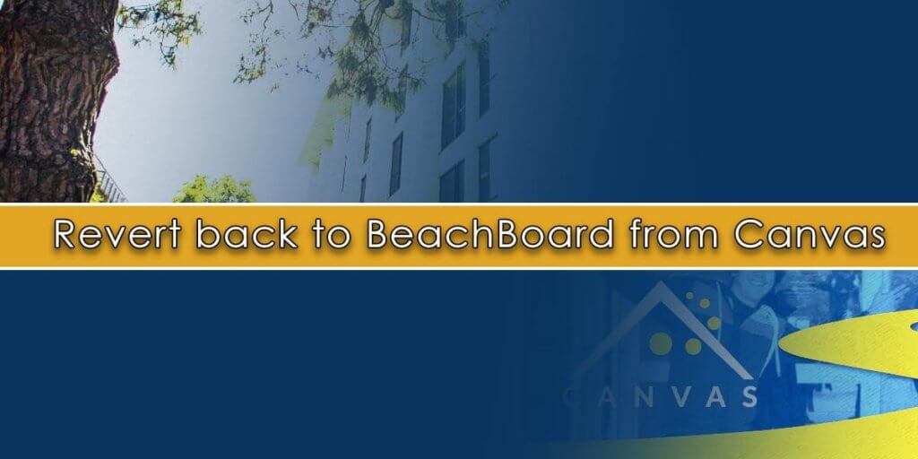 From BeachBoard to Canvas: Embracing the Change of LMS at California State University 3 BeachBoard