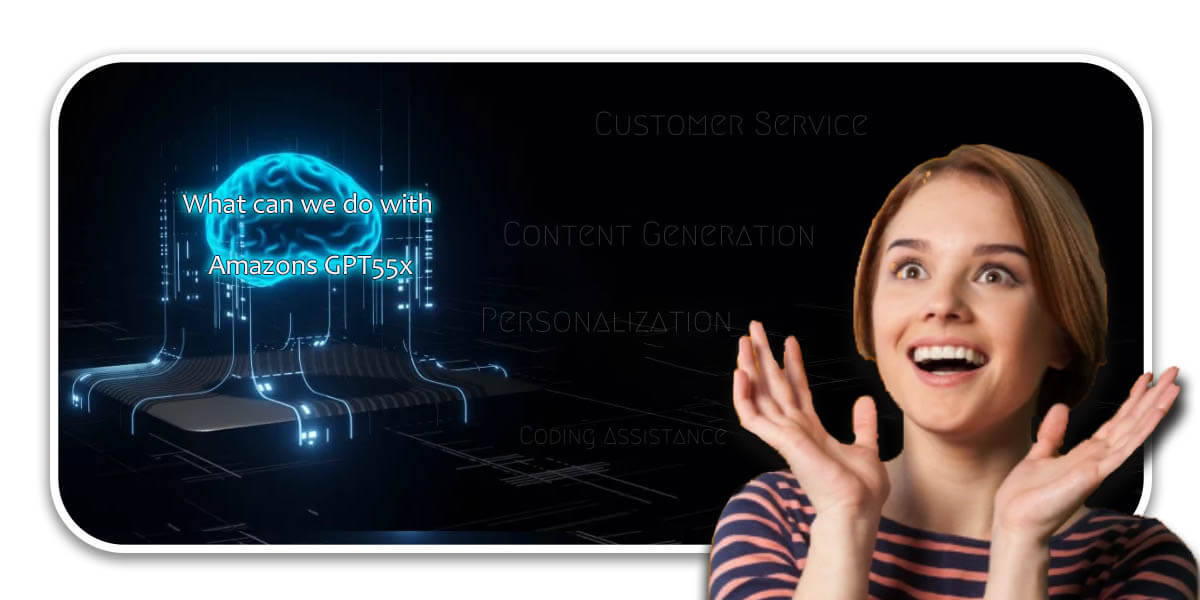 Amazons GPT55x – All FAQ’s And a Detailed Explanation 4 Amazons GPT55x